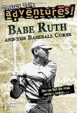 Babe Ruth and the Baseball Curse (Totally True Adventures) (A Stepping Stone Book(TM))