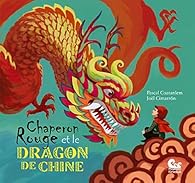 Chaperon Rouge Et Le Dragon De Chine Pascal Coatanlem Babelio