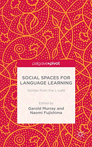 Social Spaces for Language Learning: Stories from the L-café