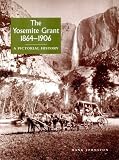 The Yosemite Grant, 1864-1906: A Pictorial History