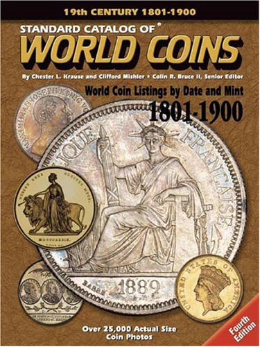 Standard Catalog Of World Coins: 1801-1900 (Standard Catalog of World Coins 19th Century Edition 1801-1900)
