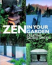 Zen in Your Garden: Creating Sacred Spaces