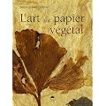 L'art du papier v�g�tal