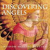 Discovering angels : wisdom, healing, destiny