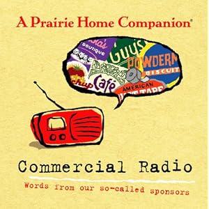 A Prairie Home Companion Commercial Radio: Words from Our So-Called Sponsors