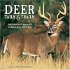 Deer Tails & Trails: The Complete Book Of Everything Whitetail