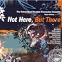 Not Here, But There