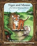 Tiger and Mouse: The Gift of Helping Others (Volume 1)
