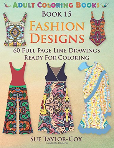 fashion designs 60 full page line drawings ready for coloring adult coloring books volume 15