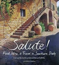 Salute!: Food, Wine, & Travel in Southern Italy
