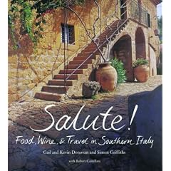 Salute!: Food, Wine, & Travel in Southern Italy