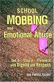 School Mobbing and Emotional Abuse
 See it - Stop it - Prevent it (with Dignity and Respect)
 See It - Stop It - Prevent It (with Dignity and Respect),
Gail Pursell Elliott