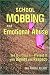 School Mobbing and Emotional Abuse: See it - Stop it - Prevent it (with Dignity and Respect): See It - Stop It - Prevent It (with Dignity and Respect)