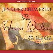 The Union Quilters: An Elm Creek Quilts Novel | [Jennifer Chiaverini]