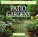Book Patio Gardens (Planning and Planting Series)