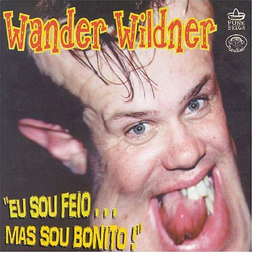 Wander Wildner - Eu Sou Feio... Mas Sou Bonito! - Zortam Music
