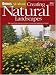 Creating Natural Landscapes: Take Cues from Nature to Create an Easy-Care Landscape at Home (Ortho's All About)