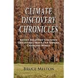 Climate Discovery Chronicles: Recent, Relatively Unknown Discoveries About Our Rapidly Changing World