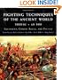 Fighting Techniques of the Ancient World (3000 B.C. to 500 A.D.): Equipment, Combat Skills, and Tactics