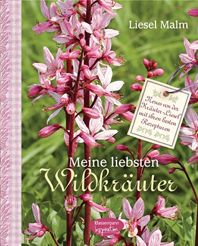 Download Meine liebsten Wildkräuter: Neues von der Kräuter-Liesel mit ihren besten Rezepturen Download Meine liebsten Wildkräuter: Neues von der Kräuter-Liesel mit ihren besten Rezepturen