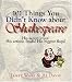 101 Things You Didn't Know About Shakespeare: His Secret Loves! His Artistic Feuds! His Biggest Flops!