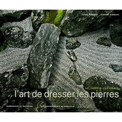 L'art de dresser les pierres : Le jardin japonais, permanence et invention, les enseigenemnts du sakutei-ki (1C�d�rom)