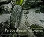 L'art de dresser les pierres : Le jardin japonais, permanence et invention, les enseigenemnts du sakutei-ki (1C�d�rom)