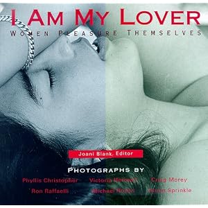 I Am My Lover: Women Pleasure Themselves
