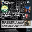 Mein Lightroom Alltag - Edition ProfiFoto: Ein Praxisguide zur Bildbearbeitung mit Adobe Lightroom 3 inkl. Presets und Video-Tutorials auf DVD