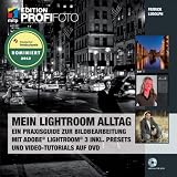 Mein Lightroom Alltag - Edition ProfiFoto: Ein Praxisguide zur Bildbearbeitung mit Adobe Lightroom 3 inkl - Presets und Video-Tutorials auf DVD - Patrick Ludolph