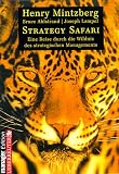 Strategy Safari - Eine Reise durch die Wildnis des strategischen Managements - Henry Mintzberg, Bruce Ahlstrand, Joseph Lampel