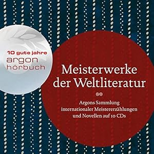 Meisterwerke der Weltliteratur: Argons Sammlung internationaler Meistererzählungen auf 1 CDs