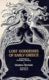 Lost Goddesses of Early Greece: A Collection of Pre-Hellenic Mythology