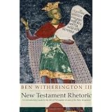 NewTestamentRhetoric:AnIntroductionGuidetotheArtofPersuasioninandoftheNewTestament