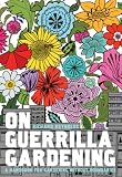 On Guerrilla Gardening: A Handbook for Gardening without Boundaries