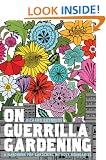 On Guerrilla Gardening: A Handbook for Gardening without Boundaries