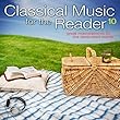 Classical Music for the Reader 10: Great Masterpieces for the Dedicated Reader