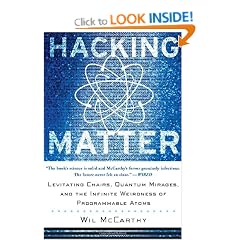 Hacking Matter: Levitating Chairs, Quantum Mirages, and the Infinite Weirdness Of Programmable Atoms