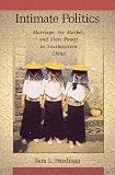 Intimate Politics : Marriage, The Market, And State Power In Southeastern China