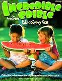 Incredible Edible Bible Story Fun for Preschoolers