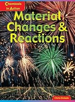 Material Changes and Reactions (Chemicals in Action)