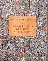 The Celtic Book of Seasonal Meditations