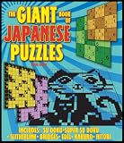 The Giant Book of Japanese Puzzles: Includes Sudoku, Super Sudoku, Slitherlink, Bridges, Edel, Kakuro and Hitori