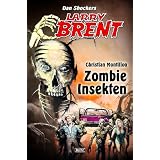Dan Shockers Larry Brent - Neue F�lle, Die Geheimen X-Akten der PSA - Zombie Insektenvon "Christian Montillon"