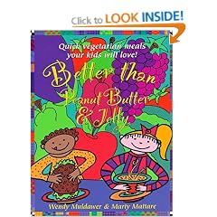 Better Than Peanut Butter & Jelly: Quick Vegetarian Meals Your Kids Will Love!