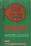Sea Food Cookery A complete handbook for every kind of fish cooking, with menus and suggestions for serving,