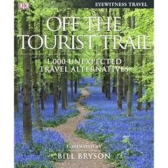 Off the Tourist Trail: 1,000 Unexpected Travel Alternatives