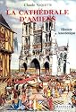 La cathedrale d'Amiens: Histoire anecdotique