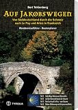 Auf Jakobswegen: Von S&uuml;ddeutschland durch die Schweiz nach Le Puy und Arles - Wanderreisef&uuml;hrer - Routenplaner - Bert Teklenborg