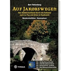 Auf Jakobswegen: Von S�ddeutschland durch die Schweiz nach Le Puy und Arles. Wanderreisef�hrer - Routenplaner
